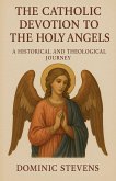 The Catholic Devotion to the Holy Angels The Catholic Devotion to the Holy Angels
