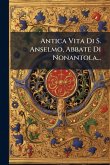 Antica Vita Di S. Anselmo, Abbate Di Nonantola... Antica Vita Di S. Anselmo, Abbate Di Nonantola...
