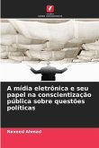 A mídia eletrônica e seu papel na conscientização pública sobre questões políticas A mídia eletrônica e seu papel na conscientização pública sobre questões políticas