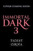 Immortal Dark Trilogy: Immortal Dark 3 Immortal Dark Trilogy: Immortal Dark 3