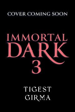 Immortal Dark Trilogy: Immortal Dark 3 - Girma, Tigest