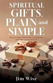 Spiritual Gifts, Plain and Simple Spiritual Gifts, Plain and Simple