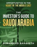 The Investor's Guide to Saudi Arabia The Investor's Guide to Saudi Arabia