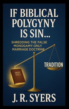 If Biblical Polygyny Is Sin... - Syers, J. R.