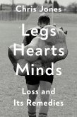 Legs Hearts Minds (eBook, ePUB) Legs Hearts Minds (eBook, ePUB)