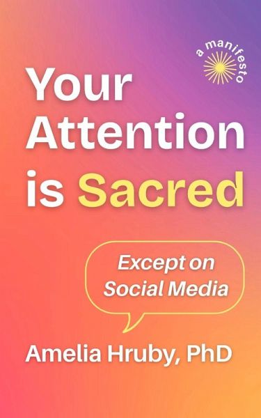 Your Attention is Sacred Except on Social Media Your Attention is Sacred Except on Social Media