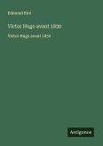 Victor Hugo avant 1830 Victor Hugo avant 1830