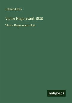 Victor Hugo avant 1830 - Biré, Edmond Victor Hugo avant 1830 - Biré, Edmond