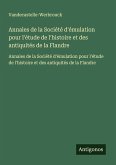 Annales de la Société d'émulation pour l'étude de l'histoire et des antiquités de la Flandre Annales de la Société d'émulation pour l'étude de l'histoire et des antiquités de la Flandre