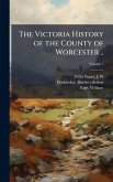 The Victoria History of the County of Worcester ..