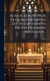 Acta Ss. D. N. Pii Pp. Ix Ex Quibus Excerptus Est Syllabus Editus Die Viii Decembris Mdccclxiv... Acta Ss. D. N. Pii Pp. Ix Ex Quibus Excerptus Est Syllabus Editus Die Viii Decembris Mdccclxiv...