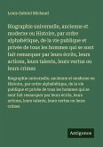 Biographie universelle, ancienne et moderne ou Histoire, par ordre alphabétique, de la vie publique et privée de tous les hommes qui se sont fait remarquer par leurs écrits, leurs actions, leurs talents, leurs vertus ou leurs crimes