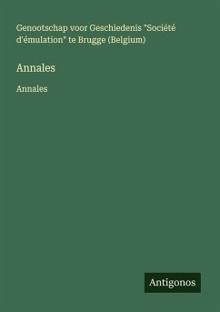 Annales - Genootschap voor Geschiedenis "Société d'émulation" te Brugge (Belgium) Annales - Genootschap voor Geschiedenis "Société d'émulation" te Brugge (Belgium)
