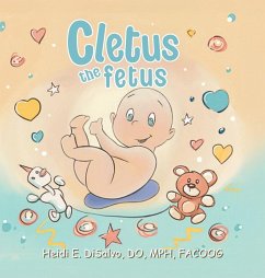 Cletus the Fetus - DiSalvo DO, Heidi E. Cletus the Fetus - DiSalvo DO, Heidi E.