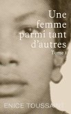 Une Femme Parmi Tant D'autres Tome 1 Une Femme Parmi Tant D'autres Tome 1