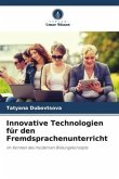 Innovative Technologien für den Fremdsprachenunterricht Innovative Technologien für den Fremdsprachenunterricht