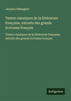 Textes classiques de la littérature française, extraits des grands écrivains français - Demogeot, Jacques