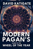 Modern Pagan's Guide to the Wheel of the Year Modern Pagan's Guide to the Wheel of the Year