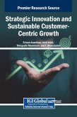 Strategic Innovation and Sustainable Customer-Centric Growth Strategic Innovation and Sustainable Customer-Centric Growth