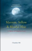 Maroon, Yellow & Blissful Blue A Palette of Unspoken Love