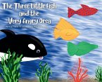 The Three Little Fish and the Very Angry Orca The Three Little Fish and the Very Angry Orca