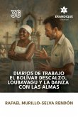 Diarios de trabajo, el Bolívar descalzo, Loubavagu y La danza con las almas Diarios de trabajo, el Bolívar descalzo, Loubavagu y La danza con las almas