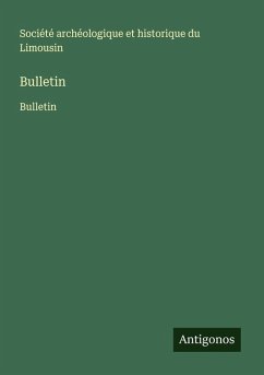 Bulletin - Société Archéologique Et Historique Du Limousin