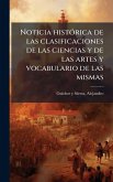 Noticia histoÌ rica de las clasificaciones de las ciencias y de las artes y vocabulario de las mismas Noticia histoÌ rica de las clasificaciones de las ciencias y de las artes y vocabulario de las mismas