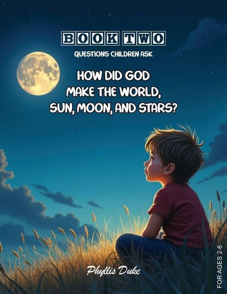 How Did God Make the World, Sun, Moon, and Stars? How Did God Make the World, Sun, Moon, and Stars?