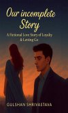 Our Incomplete Story Our Incomplete Story