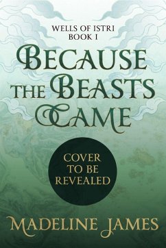 Because the Beasts Came - James, Madeline
