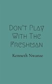 Don't Play With The Freshman