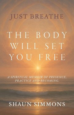Just Breathe- The Body Will Set You Free - Simmons, Shaun