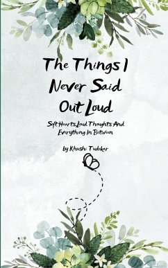 Cover The Things I Never Said Out Loud Soft Hearts, Loud Thoughts And Everything In Between