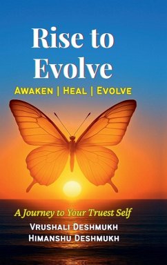 Rise to Evolve. Awaken, Heal, Evolve. - Vrushali Deshmukh; Himanshu Deshmukh