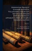 Hieronymi Pradi et Ioannis Baptistae Villapandi e Societate Iesv In Ezechielem explanationes et apparatus vrbis ac templi Hierosolymitani