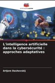 L'intelligence artificielle dans la cybersécurité : approches adaptatives L'intelligence artificielle dans la cybersécurité : approches adaptatives