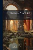 Fabulae / Phaedrus Fabulae / Phaedrus
