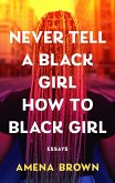 Never Tell a Black Girl How to Black Girl (eBook, ePUB)