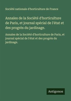 Cover Annales de la Société d'horticulture de Paris, et journal spécial de l'état et des progrès du jardinage.