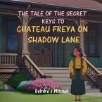 The Tale of the Secret Keys to Chateau Freya on Shadow Lane The Tale of the Secret Keys to Chateau Freya on Shadow Lane