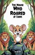 The Mouse Who Roared at Lions - Bild 1