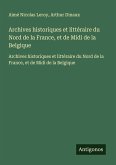 Archives historiques et littéraire du Nord de la France, et de Midi de la Belgique