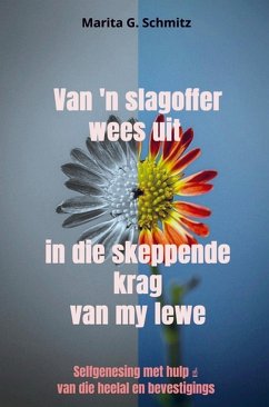 Cover Van 'n slagoffer wees uit in die skeppende krag van my lewe