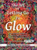 The Art of Letting Go To Glow - An Artistic Guide to Emotional Creativity - Born in The Wild The Art of Letting Go To Glow - An Artistic Guide to Emotional Creativity - Born in The Wild