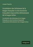 Vocabulaire des latinismes de la langue française ou des locutions françaises empruntées littéralement de la langue latine