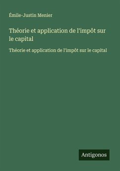 Théorie et application de l'impôt sur le capital - Menier, Émile-Justin