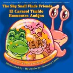 The Shy Snail Finds Friends / El Caracol Tímido Encuentra Amigos The Shy Snail Finds Friends / El Caracol Tímido Encuentra Amigos