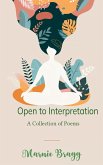 Open to Interpretation A Collection of Poems Open to Interpretation A Collection of Poems