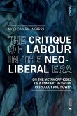 The Critique of Labour in the Neoliberal Era The Critique of Labour in the Neoliberal Era